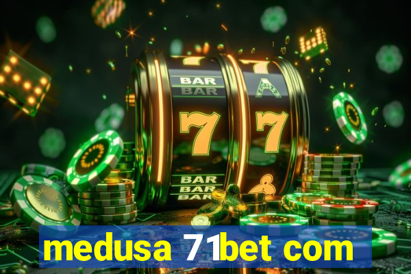 medusa 71bet com